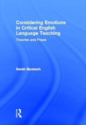 Considering Emotions in Critical English Language Teaching: Theories and Praxis