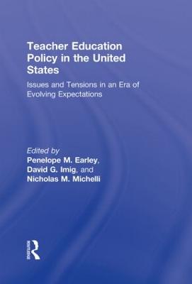 Teacher Education Policy in the United States: Issues and Tensions in an Era of Evolving Expectations