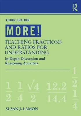 MORE! Teaching Fractions and Ratios for Understanding: In-Depth Discussion and Reasoning Activities 3rd edition