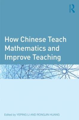 How Chinese Teach Mathematics and Improve Teaching