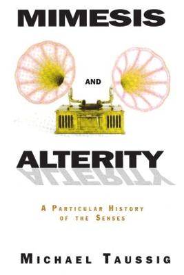Mimesis and Alterity: A Particular History of the Senses
