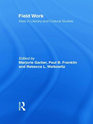Field Work: Sites in Literary and Cultural Studies
