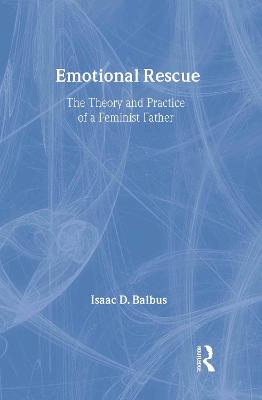 Emotional Rescue: The Theory and Practice of a Feminist Father