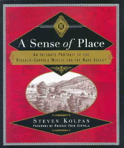 Sense of Place: An Intimate Portrait of the Niebaum-Coppola Winery and the Napa Valley