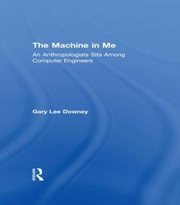Machine in Me: An Anthropologist Sits Among Computer Engineers
