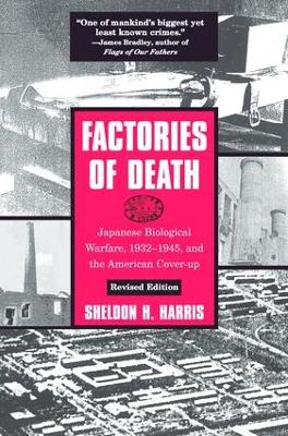 Factories of Death: Japanese Biological Warfare, 1932-45 and the American Cover-Up 2nd edition