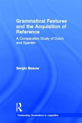 Grammatical Features and the Acquisition of Reference: A Comparative Study of Dutch and Spanish