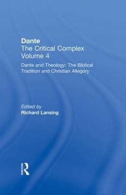 Dante and Theology: The Biblical Tradition and Christian Allegory: Dante: The Critical Complex
