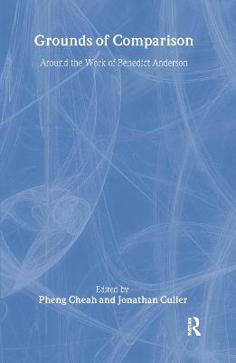 Grounds of Comparison: Around the Work of Benedict Anderson