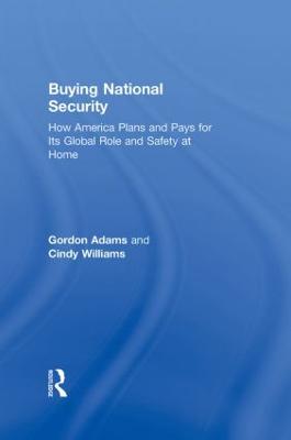 Buying National Security: How America Plans and Pays for Its Global Role and Safety at Home