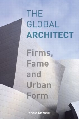 Global Architect: Firms, Fame and Urban Form