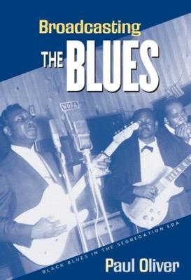 Broadcasting the Blues: Black Blues in the Segregation Era