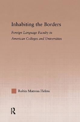 Inhabiting the Borders: Foreign Language Faculty in American Colleges and Universities