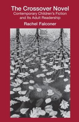 Crossover Novel: Contemporary Children's Fiction and Its Adult Readership