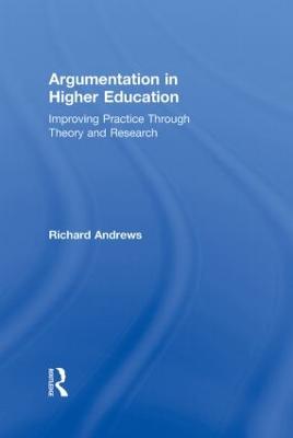 Argumentation in Higher Education: Improving Practice Through Theory and Research
