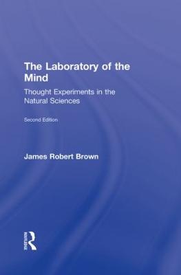 Laboratory of the Mind: Thought Experiments in the Natural Sciences 2nd edition