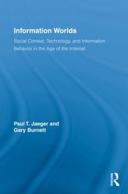 Information Worlds: Behavior, Technology, and Social Context in the Age of the Internet