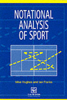 Notational Analysis of Sport: Systems for Better Coaching and Performance in Sport