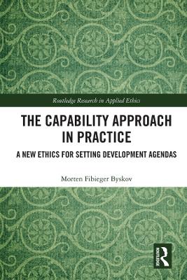Capability Approach in Practice: A New Ethics in Setting Development Agendas