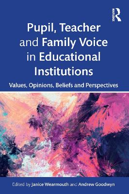 Pupil, Teacher and Family Voice in Educational Institutions: Values, Opinions, Beliefs and Perspectives