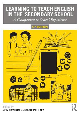 Learning to Teach English in the Secondary School: A Companion to School Experience