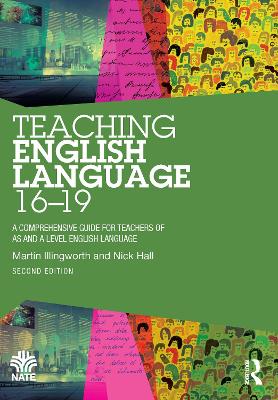 Teaching English Language 16-19: A Comprehensive Guide for Teachers of AS and A Level English Language