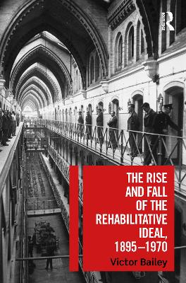 Rise and Fall of the Rehabilitative Ideal, 1895-1970