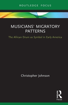 Musicians' Migratory Patterns: The African Drum as Symbol in Early America: The African Drum as Symbol in Early America
