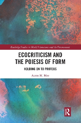 Ecocriticism and the Poiesis of Form: Holding on to Proteus