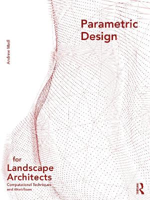 Parametric Design for Landscape Architects: Computational Techniques and Workflows