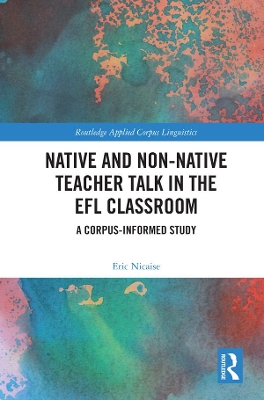 Native and Non-Native Teacher Talk in the EFL Classroom: A Corpus-informed Study
