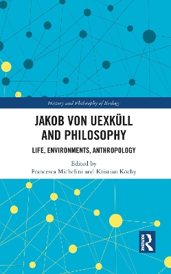 Jakob Von Uexkeull and Philosophy: Life, Environments, Anthropology