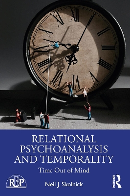 Relational Psychoanalysis and Temporality: Time Out of Mind