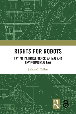 Rights for Robots: Artificial Intelligence, Animal, and Environmental Law