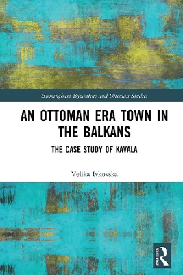 Ottoman Era Town in the Balkans: The Case Study of Kavala