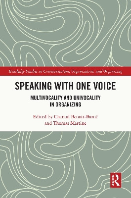 Speaking with One Voice: Multivocality and Univocality in Organizing