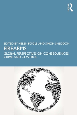 Firearms: Global Perspectives on Consequences, Crime and Control