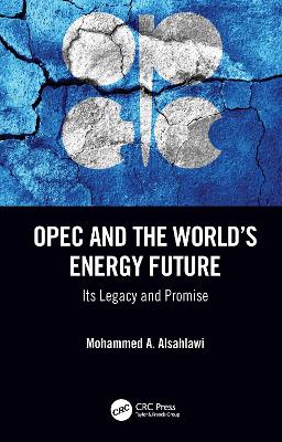 OPEC and the Worlds Energy Future: Its Legacy and Promise