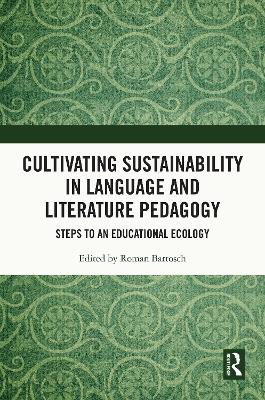 Cultivating Sustainability in Language and Literature Pedagogy: Steps to an Educational Ecology