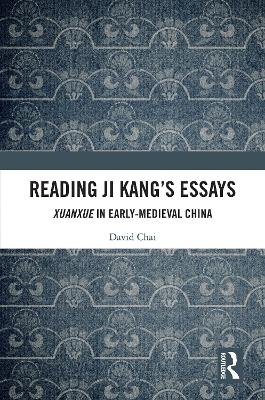 Reading Ji Kang's Essays: Xuanxue in Early Medieval China