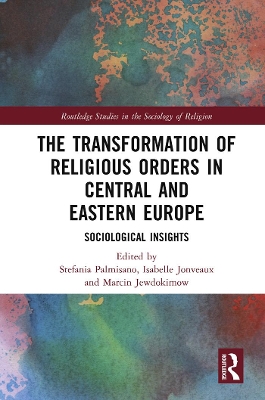 Transformation of Religious Orders in Central and Eastern Europe: Sociological Insights