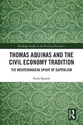 Thomas Aquinas and the Civil Economy Tradition: The Mediterranean Spirit of Capitalism