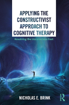 Applying the Constructivist Approach to Cognitive Therapy: Resolving the Unconscious Past