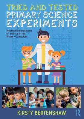 Tried and Tested Primary Science Experiments: Practical Enhancements for Science in the Primary Curriculum