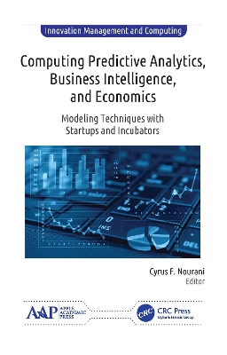 Computing Predictive Analytics, Business Intelligence, and Economics: Modeling Techniques with Start-ups and Incubators