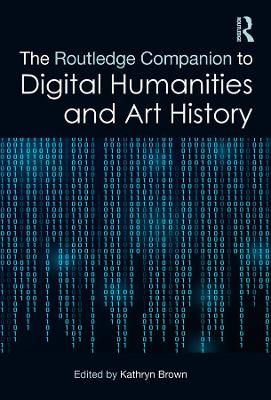 Routledge Companion to Digital Humanities and Art History