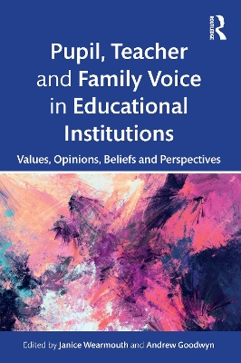 Pupil, Teacher and Family Voice in Educational Institutions: Values, Opinions, Beliefs and Perspectives