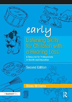 Early Listening Skills for Children with a Hearing Loss: A Resource for Professionals in Health and Education