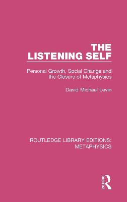 Listening Self: Personal Growth, Social Change and the Closure of Metaphysics