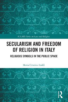 Secularism and Freedom of Religion in Italy: Religious Symbols in the Public Space
